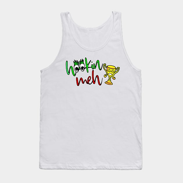 Hookin Meh Tank Top by LatticeART